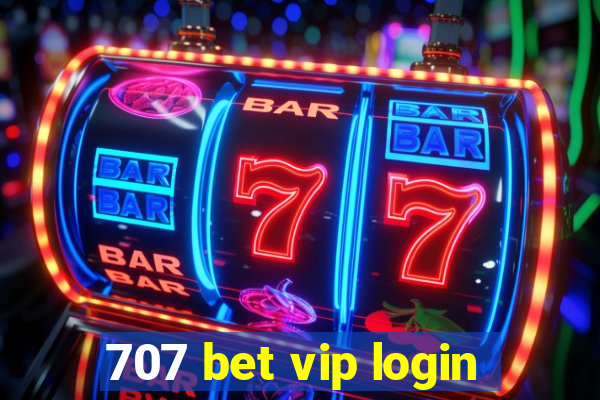 707 bet vip login